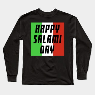 Happy SALAMI Day! Long Sleeve T-Shirt